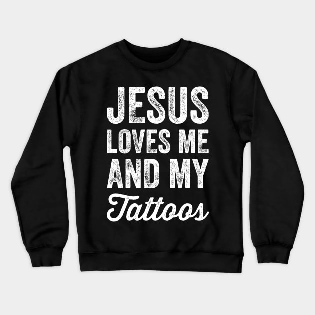 Jesus loves me and my tattoos Crewneck Sweatshirt by captainmood